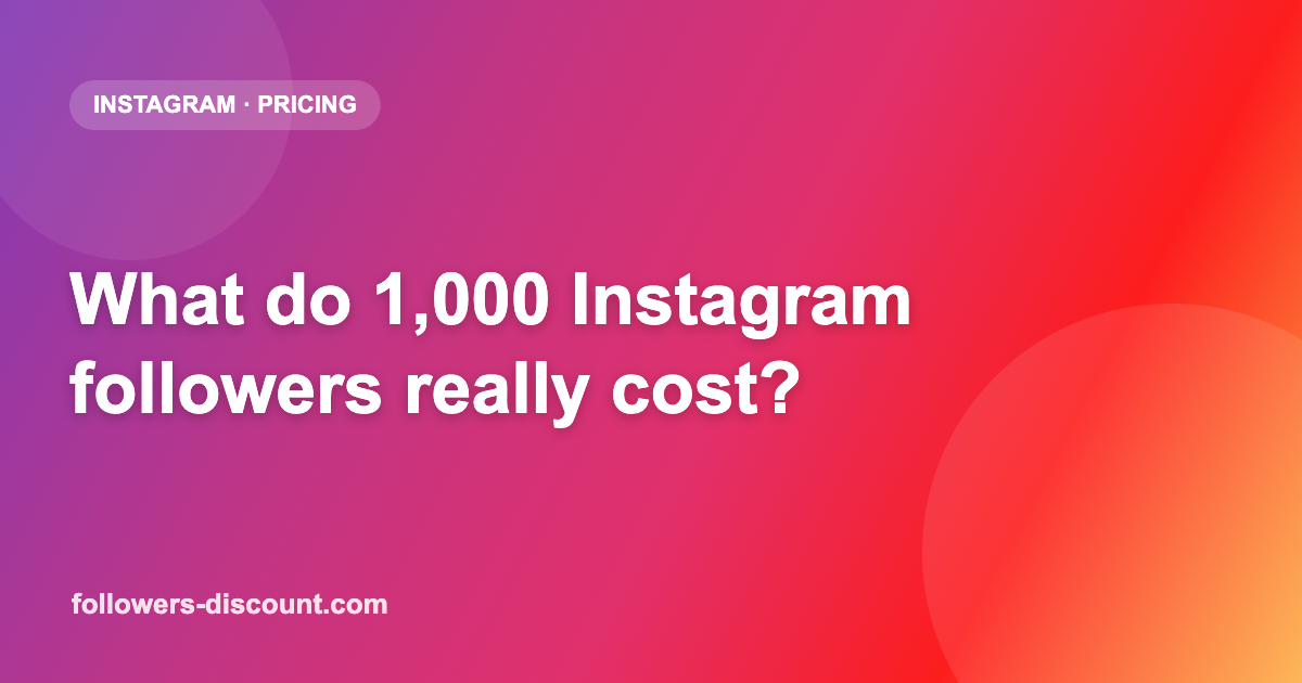 How much do 1000 Instagram followers cost
