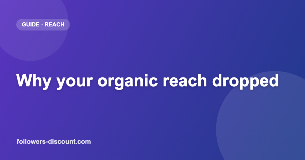 Why organic reach dropped and how to fix it